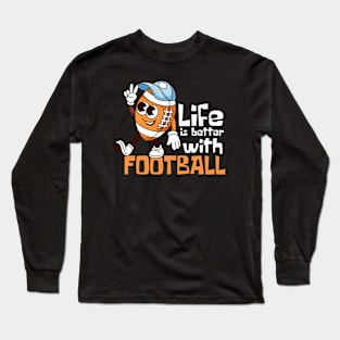 Life Is Better With Football Funny Mascot Long Sleeve T-Shirt